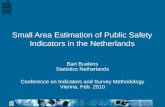 Small Area Estimation of Public Safety Indicators in the Netherlands Bart Buelens Statistics Netherlands Conference on Indicators and Survey Methodology.