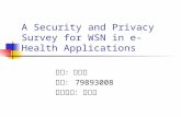 A Security and Privacy Survey for WSN in e-Health Applications 姓名：劉春榮 學號： 79893008 指導老師：溫志煜.