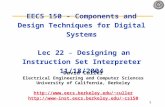 1 EECS 150 - Components and Design Techniques for Digital Systems Lec 22 – Designing an Instruction Set Interpreter 11/18/2004 David Culler Electrical.
