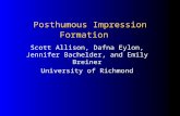 Posthumous Impression Formation Scott Allison, Dafna Eylon, Jennifer Bachelder, and Emily Breiner University of Richmond.