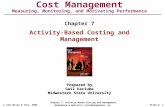 © John Wiley & Sons, 2005 Chapter 7: Activity-Based Costing and Management Eldenburg & Wolcott’s Cost Management, 1eSlide # 1 Cost Management Measuring,