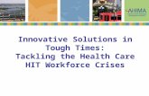 Innovative Solutions in Tough Times: Tackling the Health Care HIT Workforce Crises.