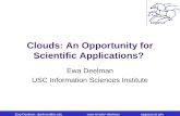 Ewa Deelman, deelman@isi.edudeelmanpegasus.isi.edu Clouds: An Opportunity for Scientific Applications? Ewa Deelman USC Information Sciences.