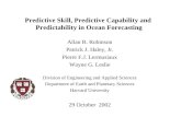 Predictive Skill, Predictive Capability and Predictability in Ocean Forecasting Allan R. Robinson Patrick J. Haley, Jr. Pierre F.J. Lermusiaux Wayne G.