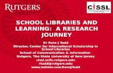 SCHOOL LIBRARIES AND LEARNING: A RESEARCH JOURNEY Dr Ross J Todd Director, Center for International Scholarship in School Libraries School of Communication.