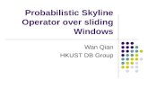 Probabilistic Skyline Operator over sliding Windows Wan Qian HKUST DB Group.