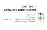 CSC 395 – Software Engineering Lecture 25: SCM –or– Expecting Change From Everything But Vending Machines.