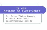IE 429 DESIGNS OF EXPERIMENTS Dr. Özlem Türker Bayrak A 206-B, ext: 4053 ozlemt@cankaya.edu.tr.