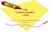Computer Graphics CS630 Lecture 3 – Transformation And Coordinate Systems.
