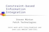 Constraint-based Information Integration Steven Minton Fetch Technologies Joint work with Craig Knoblock and Jose Luis Ambite (USC/ISI)