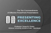 The Ten Commandments of Effective PowerPoint Presentations Professor Tonya M. Evans Widener University School of Law - Harrisburg.
