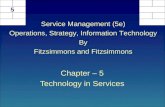 Chapter – 5 Technology in Services 5 Service Management (5e) Operations, Strategy, Information Technology By Fitzsimmons and Fitzsimmons.