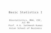 Basic Statistics I Biostatistics, MHA, CDC, Jul 09 Prof. K.G. Satheesh Kumar Asian School of Business.
