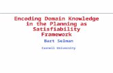 Encoding Domain Knowledge in the Planning as Satisfiability Framework Bart Selman Cornell University.