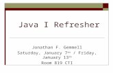 Java I Refresher Jonathan F. Gemmell Saturday, January 7 th / Friday, January 13 th Room 819 CTI.