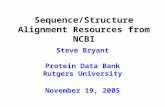 Sequence/Structure Alignment Resources from NCBI Steve Bryant Protein Data Bank Rutgers University November 19, 2005.