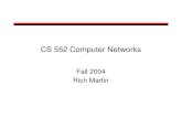 CS 552 Computer Networks Fall 2004 Rich Martin. Course Description Graduate course on computer networking –Undergraduate knowledge of networking assumed.