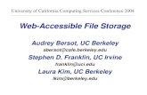 Web-Accessible File Storage Audrey Bersot, UC Berkeley abersot@cafe.berkeley.edu Stephen D. Franklin, UC Irvine franklin@uci.edu Laura Kim, UC Berkeley.