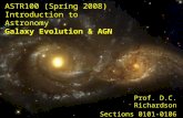 ASTR100 (Spring 2008) Introduction to Astronomy Galaxy Evolution & AGN Prof. D.C. Richardson Sections 0101-0106.