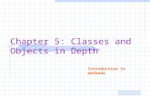 Introduction to methods Chapter 5: Classes and Objects in Depth.