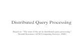 Distributed Query Processing Based on “The state of the art in distributed query processing” Donald Kossman (ACM Computing Surveys, 2000)