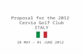 Proposal for the 2012 Cervia Golf Club ITALY 28 MAY – 01 JUNE 2012.