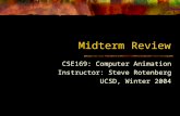 Midterm Review CSE169: Computer Animation Instructor: Steve Rotenberg UCSD, Winter 2004