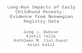 Long-Run Impacts of Early Childhood Poverty: Evidence from Norwegian Registry Data Greg J. Duncan Kjetil Telle Kathleen M. Ziol-Guest Ariel Kalil.