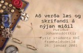 Að verða læs og skrifandi á nýjan miðil Þuríður Jóhannsdótttir Fyrir stúdenta KHÍ framhaldsdeild 26. janúar 2001.