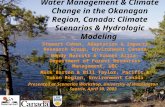 Water Management & Climate Change in the Okanagan Region, Canada: Climate Scenarios & Hydrologic Modeling Stewart Cohen, Adaptation & Impacts Research.