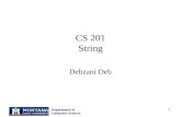 1 CS 201 String Debzani Deb. 2 Characters Characters are small integers (0-255) Character constants are integers that represent corresponding characters.
