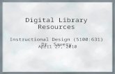 Digital Library Resources Instructional Design (5100:631) Dr. Savery April 27, 2010