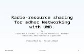 6/28/2015CSC82601 Radio-resource sharing for adhoc Networking with UWB. by Francesca Cuomo, Cristina Martello, Andrea Baiocchi, and Fabrizio Capriotti.