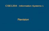 CSE1204 - Information Systems 1 Revision. Subject Overview System concepts and information systems Systems development and the SDLC Information gathering.
