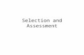 Selection and Assessment. Today’s session Selection and Assessment Process Defining the need Attraction Assessment Fairness Contracting & Induction Key.