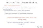 1 Basics of Data Communications Discrete-time Communication vs Continuous-time Communication Is human communication continuous-time or discrete-time ?