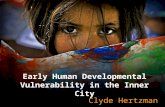 Early Human Developmental Vulnerability in the Inner City Clyde Hertzman.