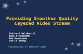 Providing Smoother Quality Layered Video Stream Shirhari Nelakuditi Raja R Harinath Ewa Kusmierek Zhi-Li Zhang Proceedings of NOSSDAV 2000.