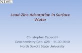 Lead-Zinc Adsorption in Surface Water Christopher Capecchi Geochemistry Geol 628 – 11.30.2010 North Dakota State University.
