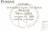CS490D: Introduction to Data Mining Chris Clifton January 12, 2004 Course Overview.