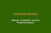 Financial Markets Saving, Investment, and the Financial System.