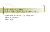 DISTRIBUTED AND HIGH-PERFORMANCE COMPUTING CHAPTER 6: MESSAGE PASSING PROGRAMMING AND MPI.