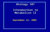 Biology 107 Introduction to Metabolism II September 12, 2005.