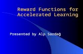 Reward Functions for Accelerated Learning Presented by Alp Sardağ.