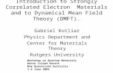 Introduction to Strongly Correlated Electron Materials and to Dynamical Mean Field Theory (DMFT). Gabriel Kotliar Physics Department and Center for Materials.