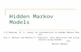 Hidden Markov Models 戴玉書 L.R Rabiner, B. H. Juang, An Introduction to Hidden Markov Models Ara V. Nefian and Monson H. Hayeslll, Face detection and recognition.