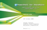 PowerShell for SharePoint or Administrators Can Use the Object Model, Too 30 th October 2008 Sergey Zelenov Premier Field Engineer Microsoft Corporation