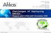 © Afilias Limited SM Challenges of Deploying DNSSEC: Prepare your ccTLD with Secondary DNS services LACNIC Meeting May 2010 Presented by: