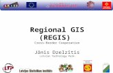 Regional GIS (REGIS) Cross-Border Cooperation Jānis Dzelzītis Latvian Technology Park.