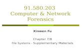 91.580.203 Computer & Network Forensics Xinwen Fu Chapter 7/8 File Systems - Supplementary Materials.